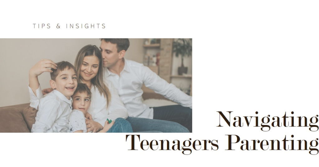 Navigating Teenagers Parenting: Tips & Insights